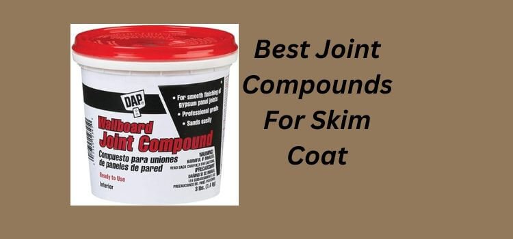 Best Joint Compounds For Skim Coat