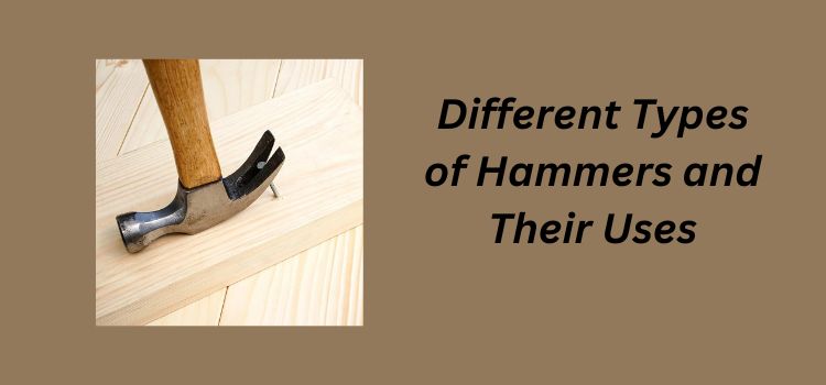 Different Types of Hammers