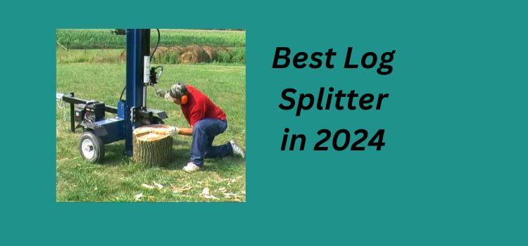 Best Log Splitter in 2024