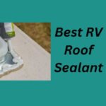 Best RV Roof Sealant