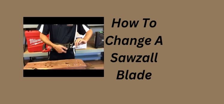 How To Change A Sawzall Blade