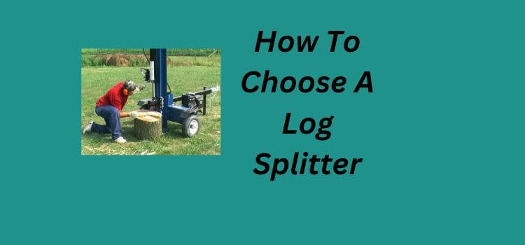 How To Choose A Log Splitter