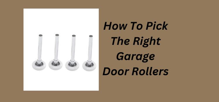 How To Pick The Right Garage Door Rollers