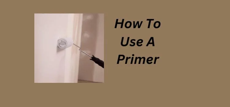 How To Use A Primer