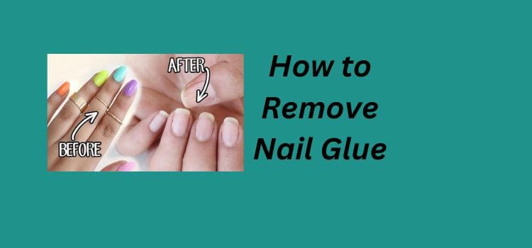 How to Remove Nail Glue