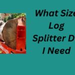 What Size Log Splitter Do I Need