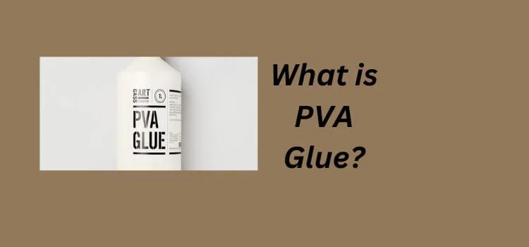 What is PVA Glue
