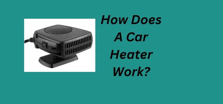 How Does A Car Heater Work